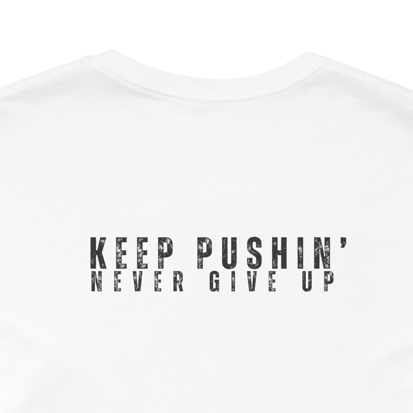 Never Fold Classic Tee — "Keep Pushin'" Graphic T-Shirt